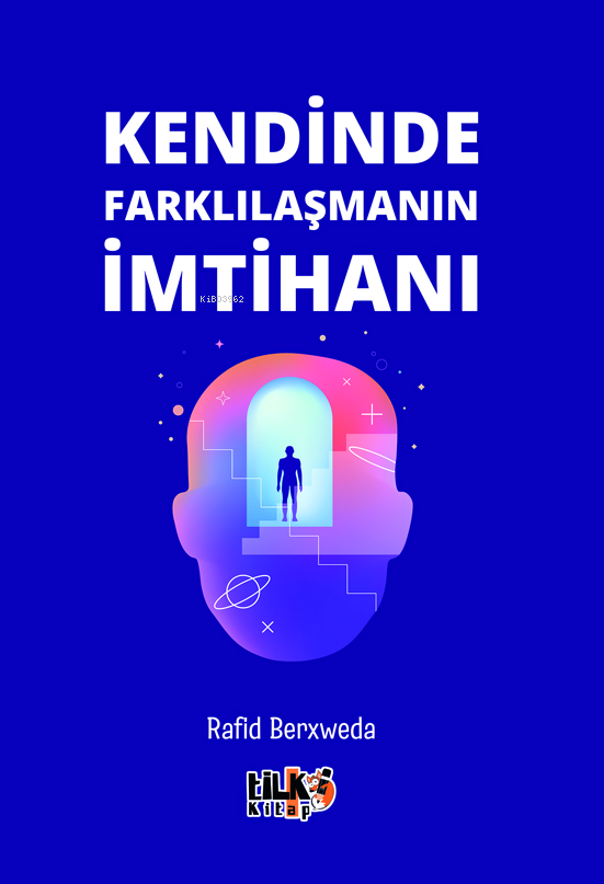  Kendinde Farklılaşmanın İmtihanı | Rafid Berxweda | Elif Tümer | Tuğba Ünlüer | Aslı Kurt Kayalarlıoğullar | Enes Berkay Bayram | Tilki Kitap | 9786256831728 | 