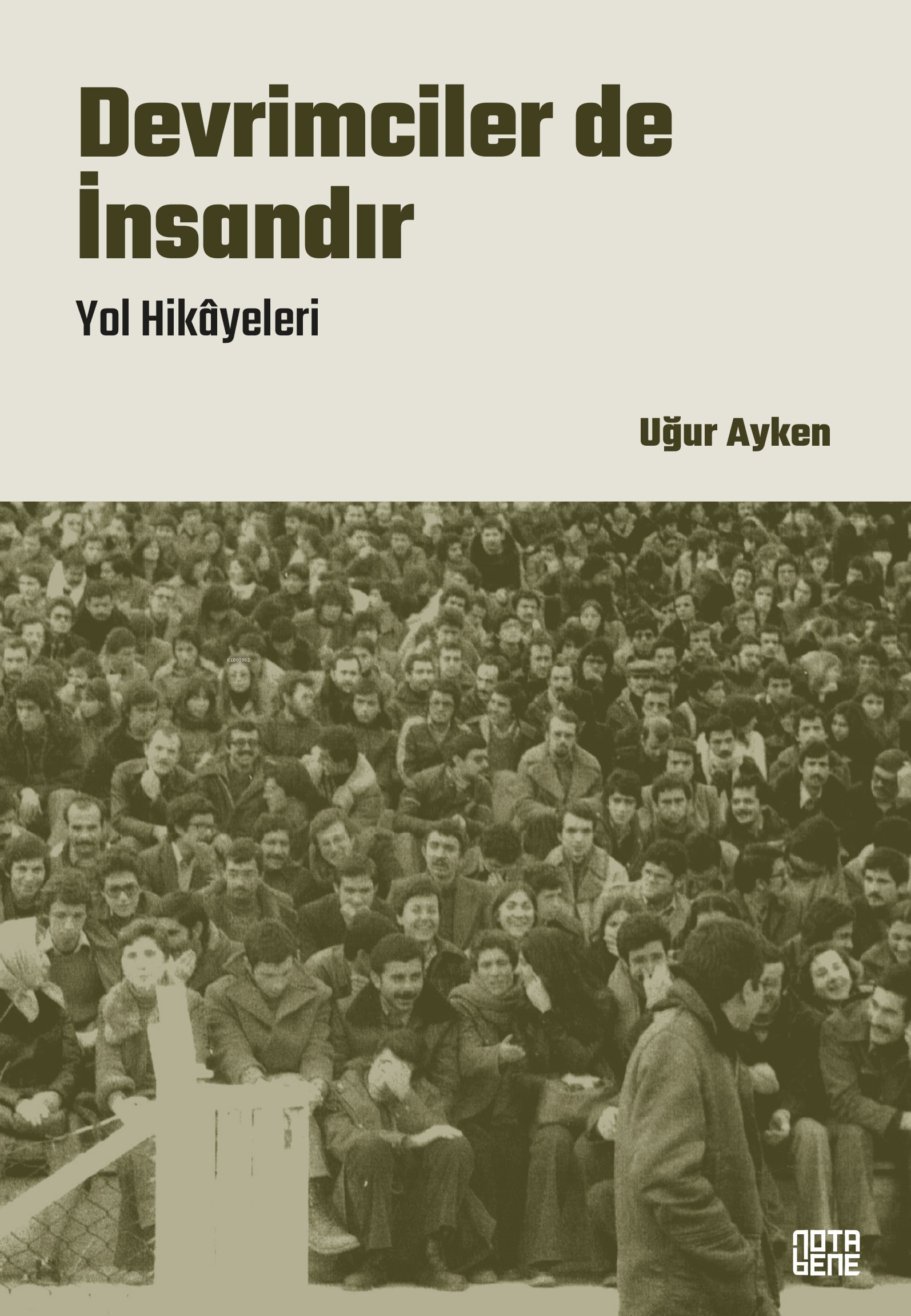 Devrimciler de İnsandır ;Yol Hikâyeleri