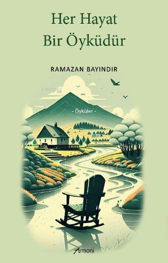  Her Hayat Bir Öyküdür | Ramazan Bayındır | Armoni Yayınları | 9786256304109 | 