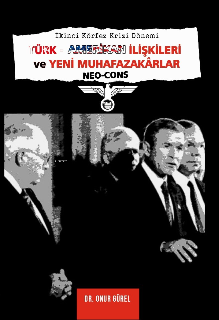 İkinci Körfez Krizi Dönemi Türk–Amerikan İlişkileri Ve Yeni Muhafazakârlar (Neo-Cons)
