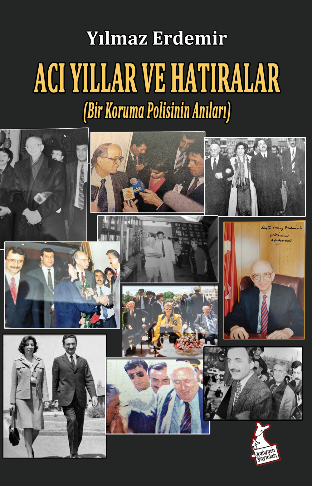  Acı Yıllar ve Hatıralar(Bir Koruma Polisinin Anıları) | Acı Yıllar ve Hatıralar(Bir Koruma Polisinin Anıları) | Yılmaz Erdemir | Aydın Şimşek | Kanguru Yayınları | 9786051754154 