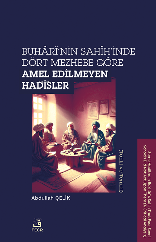 Buhârî’nin Sahîh’inde Dört Mezhebe Göre Amel Edilmeyen Hadisler;Tahlil ve Tenkid