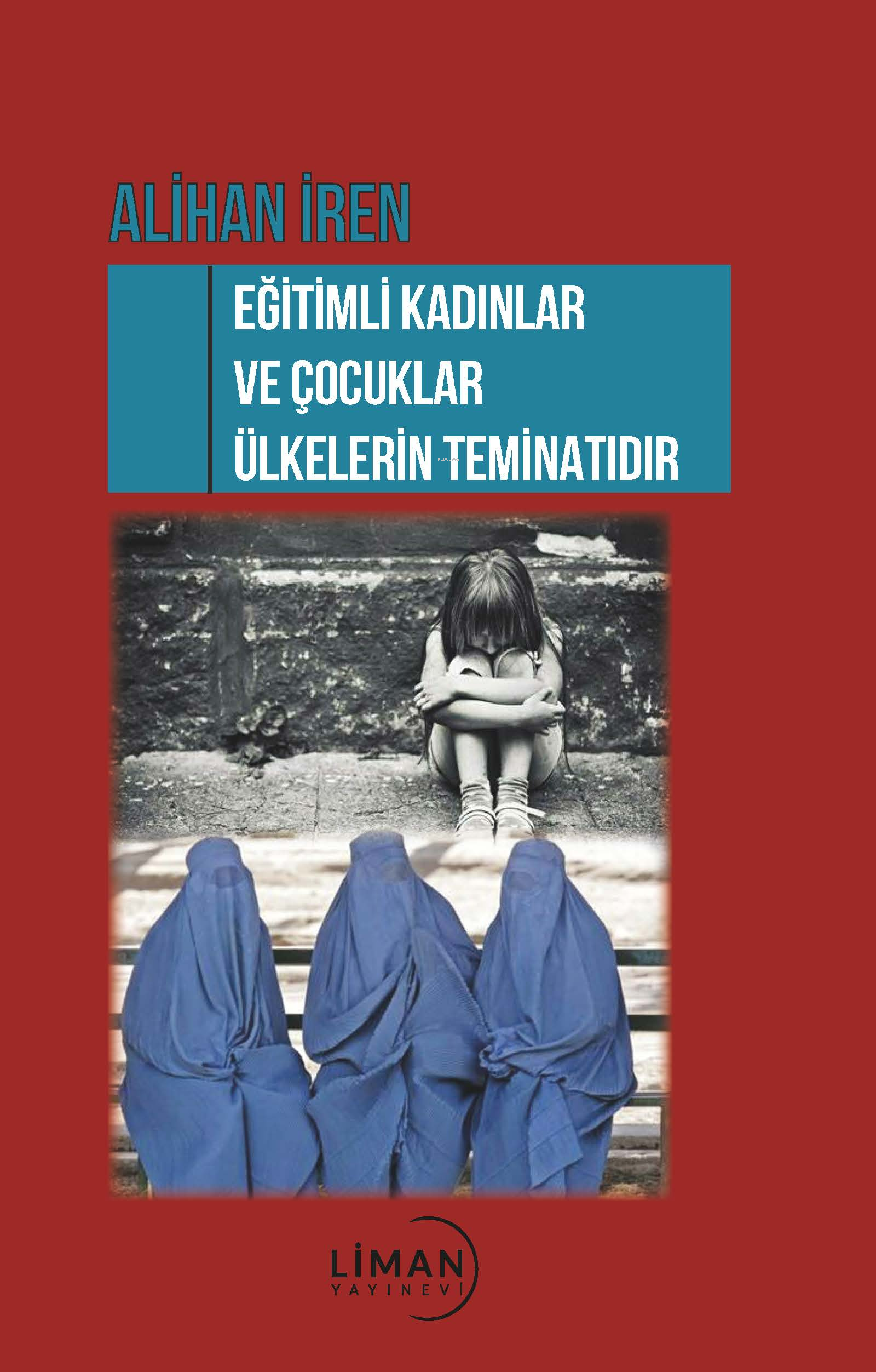 Eğitimli Kadınlar ve Çocuklar Ülkenin Teminatıdır