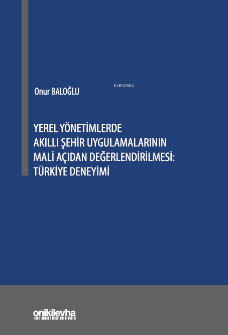 Yerel Yönetimlerde Akıllı Şehir Uygulamalarının Mali Açıdan Değerlendirilmesi;Türkiye Deneyimi