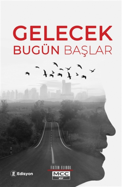 Gelecek Bugün Başlar ( Ciltli )