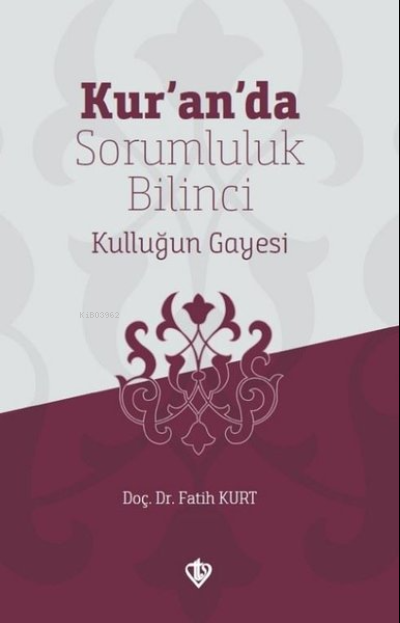 Kur'an'da Sorumluluk Bilinci Kulluğun Gayesi