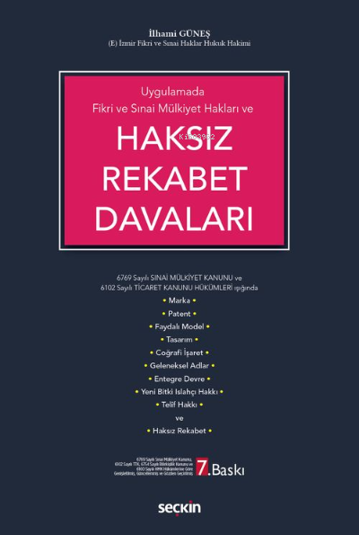  Haksız Rekabet Davaları6769 Sayılı Sınai Mülkiyet Kanunu ve 6102 Sayılı Ticaret Kanunu Hükümleri Işığında | İlhami Güneş | Seçkin Yayıncılık | 9789750268861 | 