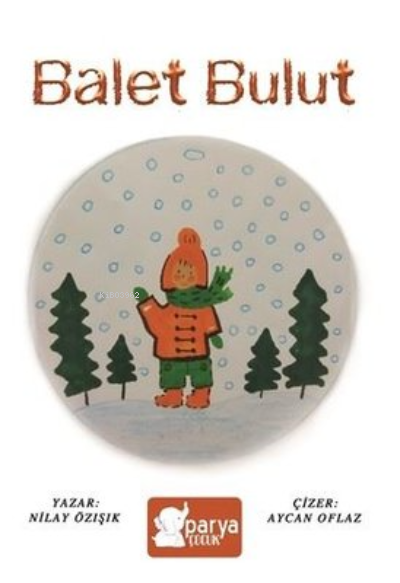  Balet Bulut | Balet Bulut | Ahmet Tenker | Aycan Oflaz | Nilay Özışık | Parya Kitap | 9786050609776 