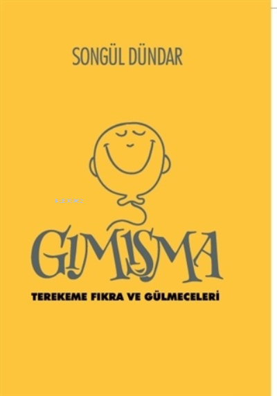  GımışmaTerekeme Fıkra ve Gülmeceleri | GımışmaTerekeme Fıkra ve Gülmeceleri | Songül Dündar | Kültür Ajans Yayınevi | 9786056618567 