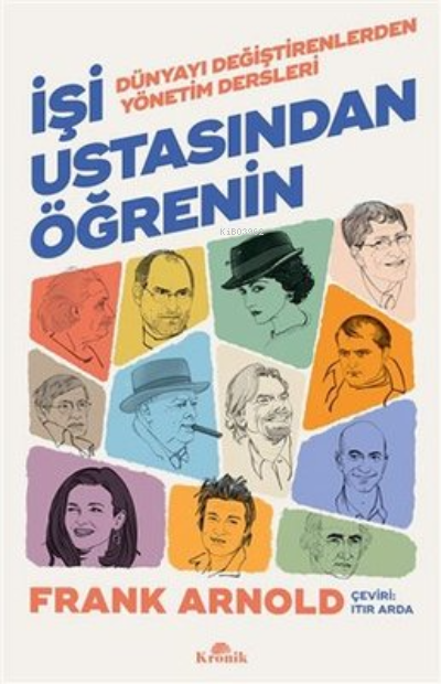 İşi Ustasından Öğrenin ;Dünyayı Değiştirenlerden Yönetim Dersleri