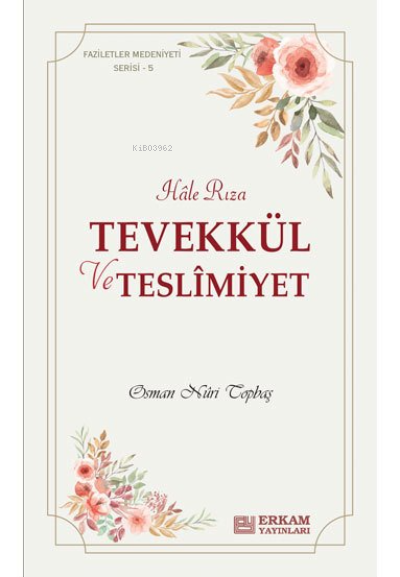 Tevekkül ve Teslimiyet;Faziletler Medeniyeti Serisi - 5