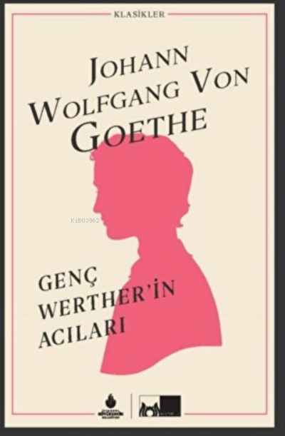  Genç Wertherin Acıları (Ciltli) | Genç Wertherin Acıları (Ciltli) | Johann Wolfgang Von Goethe | Firuzan Gürbüz | İBB Yayınları | 9786257288224 