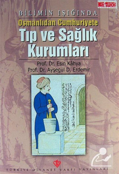 Bilimin Işığında Osmanlıdan Cumhuriyete Tıp ve Sağlık Kurumları