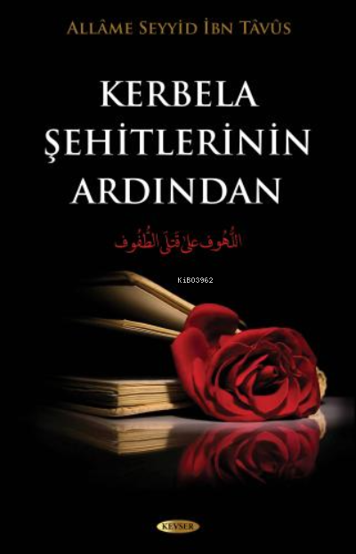  Kerbela Şehitlerinin Ardından | Allame Seyyid İbni Tavus | Kevser Yayıncılık | 9789756640616 | 