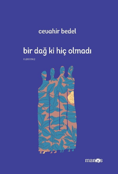  Bir Dağ Ki Hiç Olmadı | Cevahir Bedel | Manos Yayınları | 9786057415844 