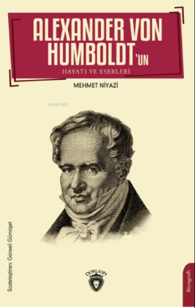 Alexander von Humboldt’un Hayatı ve Eserleri