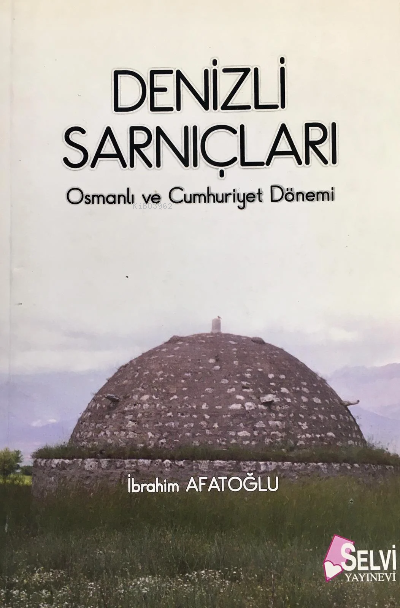  Denizli Sarnıçları | Denizli Sarnıçları | İbahim Afatoğlu | Selvi Yayınları | 9789758322848 