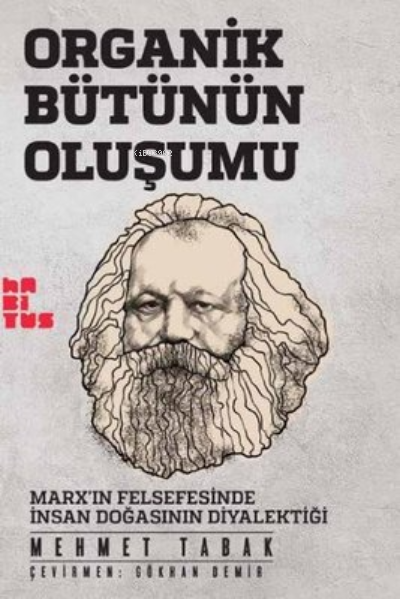 Organik Bütünün Oluşumu: Marx'ın Felsefesinde İnsan Doğasının Diyalektiği