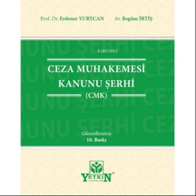  Ceza Muhakemesi Hukuku | Begüm İrtiş | Erdener Yurtcan | Yetkin Yayınları | 9786050514377 | 