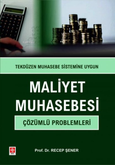 Maliyet Muhasebesi Çözümlü Problemleri-Tekdüzen Muhasebe Sitemine Uygun