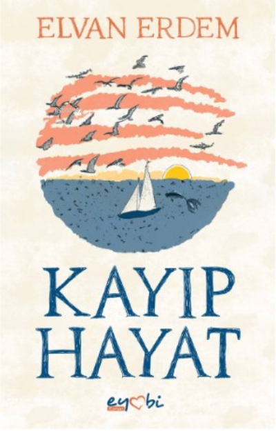  Kayıp Hayat | Elvan Erdem | Eyobi Yayınları | 9786057318480 | 