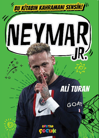  Neymar JRBu Kitabın Kahramanı Sensin | Neymar JRBu Kitabın Kahramanı Sensin | Merve Turan | Ali Turan | Okutan Çocuk | 9786057268877 