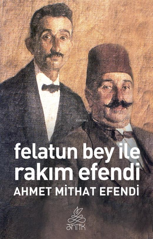 Felatun Bey ve Rakım Efendi (Antik Dünya Klasikleri)