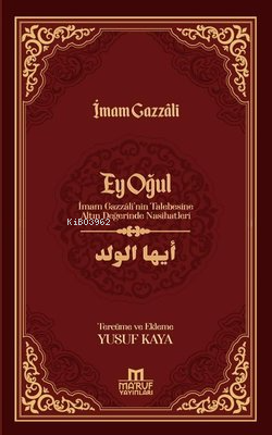 Ey Oğul - İmam Gazzali'nin Talebesine Altın Değerinde Nasihatleri