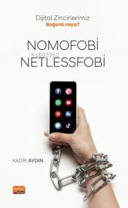 Dijital Zincirlerimiz Bağımlı mıyız? ;Nomofobi ve Netlessfobi