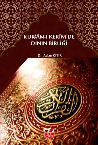 Kur’ân-ı Kerîm’de Dinin Birliği