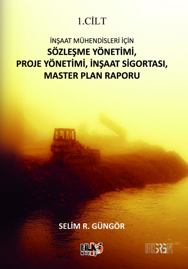  İnşaat Mühendisleri İçin Sözleşme Yönetimi Proje Yönetimi İnşaat Sigortası Master Plan Raporu | Selim Rıdvan Güngör | Esra Nur Tüylü | Sümeyye Çelik | Enes Berkay Bayram | Enes Berkay Bayram | Tilki Kitap | 9786256831926 | 