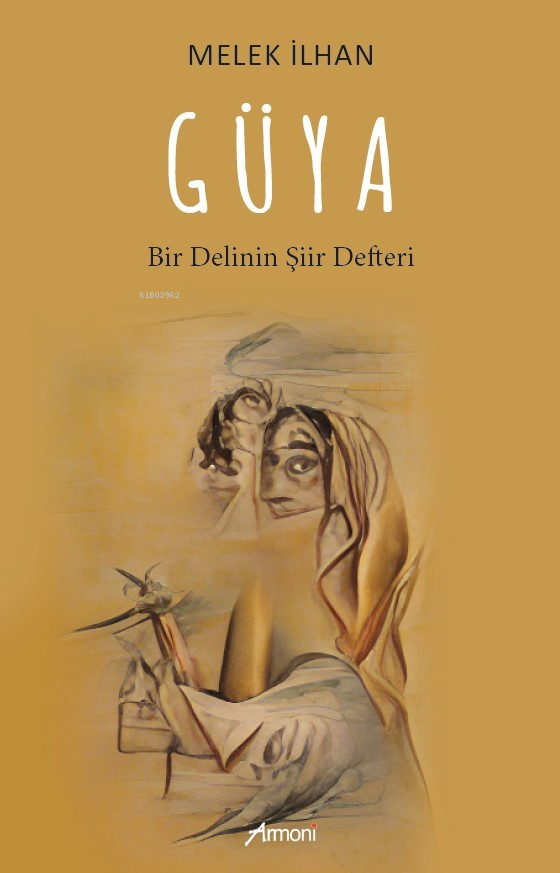  Güya Bir Delinin Şiir Defteri | Melek İlhan | Armoni Yayınları | 9786256888913 | 