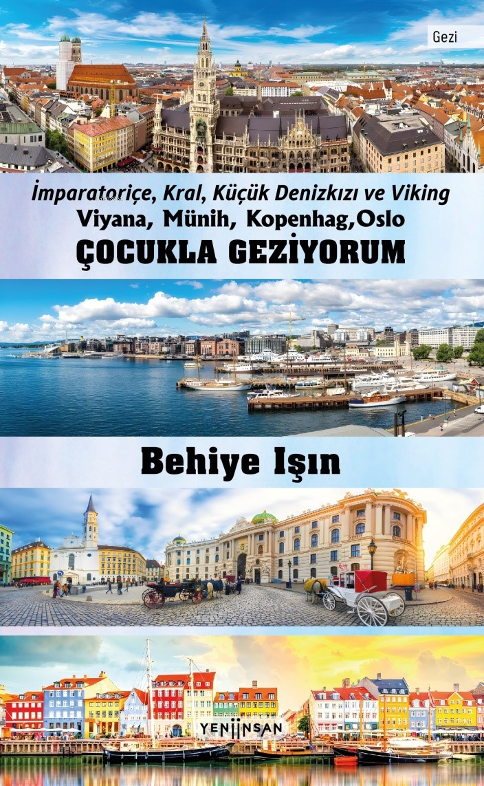 Çocukla Geziyorum;İmparatoriçe, Kral, Küçük Denizkızı ve Viking  Viyana, Münih, Kopenhag, Oslo