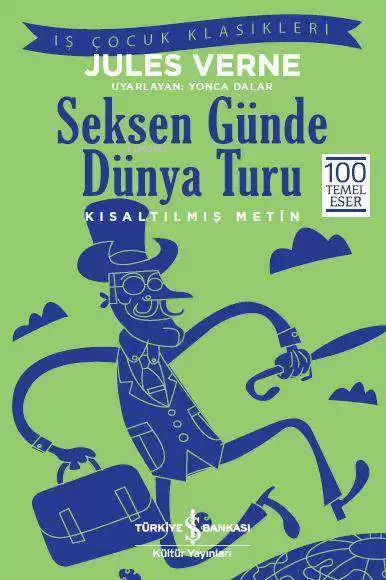 Seksen Günde Dünya Turu (Kısaltılmış Metin); 100 Temel Eser