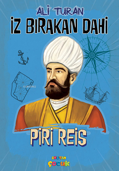  Piri Reisİz Bırakan Dahi | Ali Turan | Okutan Çocuk | 9786259420790 | 