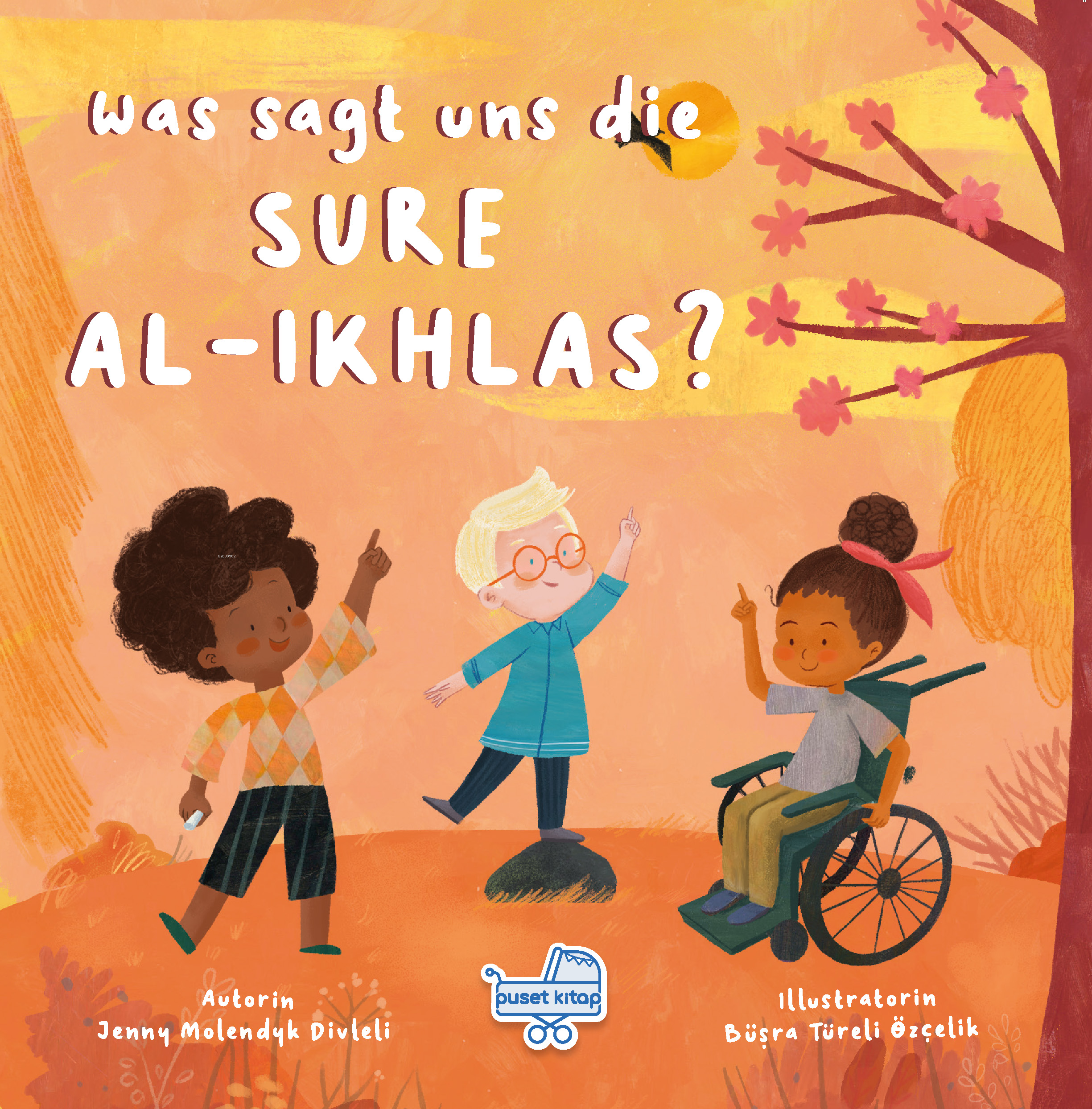  Was Sagt Uns Die Sure Al Ikhlas | Jenny Molendyk Divleli | Büşra Türeli Özçelik | Puset Kitap | 9786259510378 | 