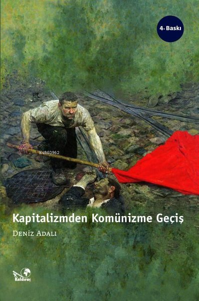  Kapitalizmden Komünizme Geçiş | Kapitalizmden Komünizme Geçiş | Deniz Adalı | Kaldıraç Yayınevi | 9786055172046 