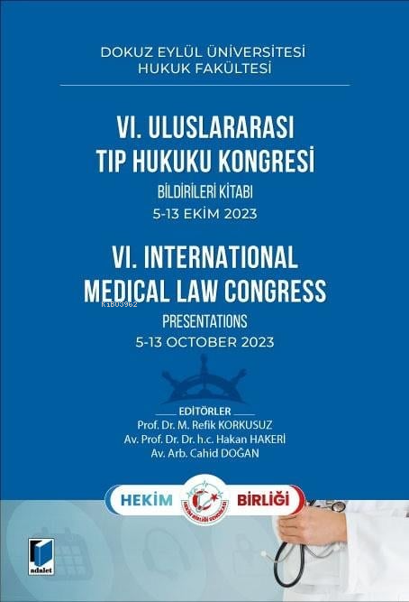  VI Uluslararası Tıp Hukuku Kongresi | VI Uluslararası Tıp Hukuku Kongresi | Hakan Hakeri | Cahid Doğan | M Refik Korkusuz | Adalet Yayınevi | 9786052648520 