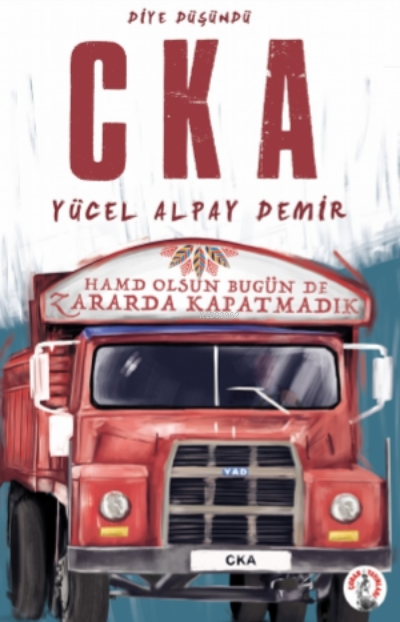  Diye Düşündü Cka | Diye Düşündü Cka | Yücel Alpay Demir | Çoban Yayınları | 9786050636765 