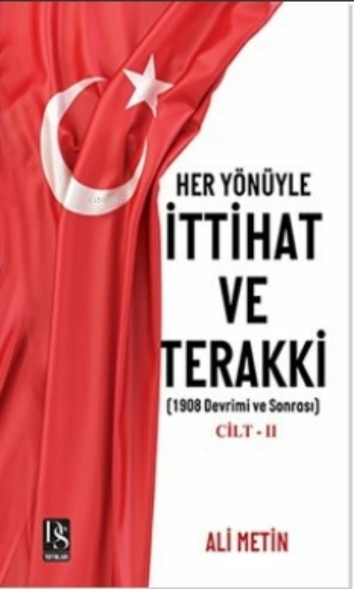 Her Yönüyle İttihat ve Terakki Cilt 2 | Her Yönüyle İttihat ve Terakki Cilt 2 | Ali Metin | Deniz Kuşca | DS Yayınları | 9786057461940 