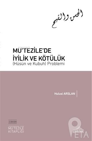 Mu‘tezile’de İyilik ve Kötülük (Hüsün ve Kubuh) Problemi