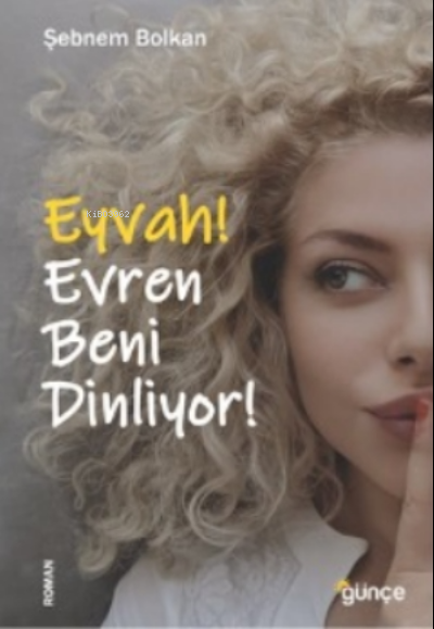  Eyvah Evren Beni Dinliyor | Eyvah Evren Beni Dinliyor | Şebnem Bolkan | Günçe Yayınları | 9786057066039 