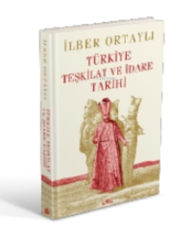 Türkiye Teşkilat ve İdare Tarihi (Ciltli)