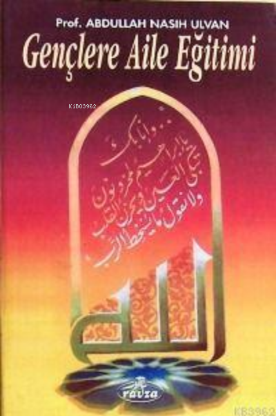  Gençlere Aile Eğitimi | Abdullah Nasih Ulvan | Ravza Yayınları | 9786257810326 | 