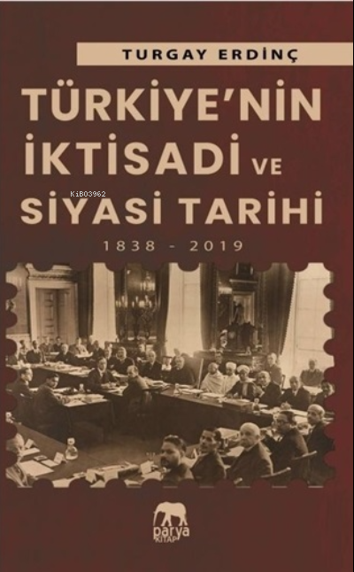 Türkiye'nin İktisadi ve Siyasi Tarihi;1838 - 2019