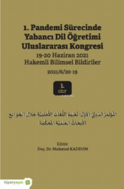 1 Pandemi Sürecinde Yabancı Dil Öğretimi Uluslararası Kongresi 19-20 Haziran 2021 Hakemli Bildiriler 2021/6/20-19 1 Cilt