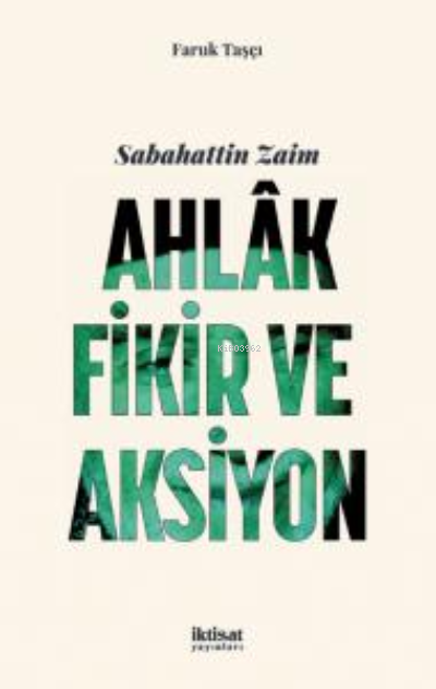 Sabahattin Zaim: Ahlak, Fikir ve Aksiyon