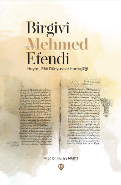 Birgivi Mehmed Efendi Hayatı Fikir Dünyası ve Hadisçiliği