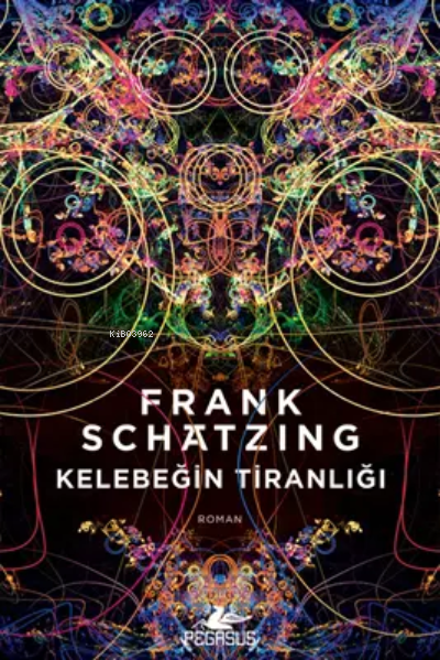  Kelebeğin Tiranlığı | Kelebeğin Tiranlığı | Frank Schatzing | Levent Tayla | Pegasus Yayıncılık | 9786254101144 