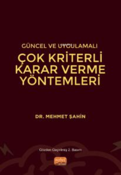 Güncel ve Uygulamalı Çok Kriterli Karar Verme Yöntemleri